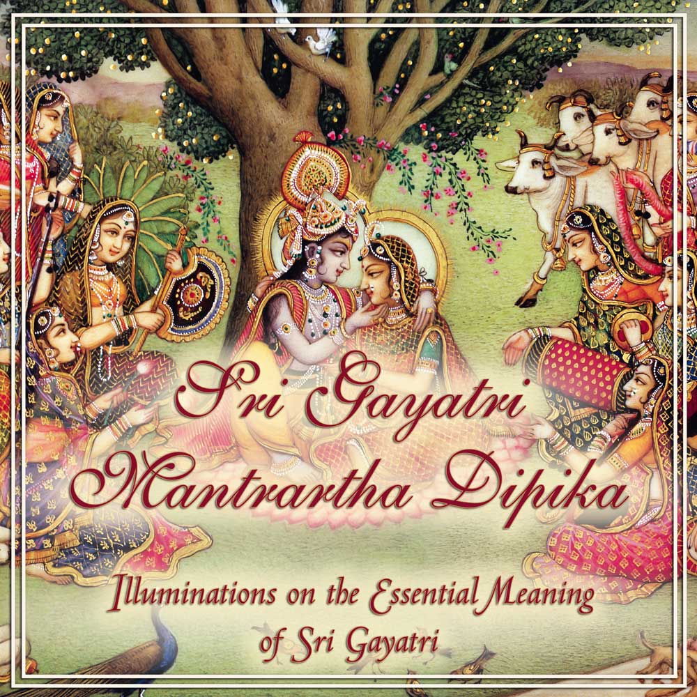 Śrī Gāyatrī Mantrārtha Dīpikā - Illuminations on the Essential Meaning of Gāyatrī
